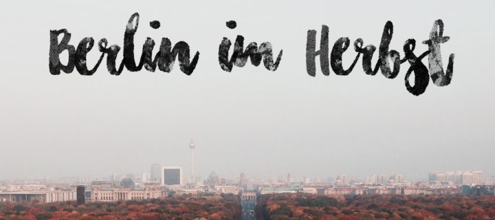 5 tolle Dinge, die man in Berlin im Herbst unternehmen kann